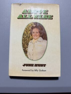 Above All Else June Hunt 1974 Revell Hardcover DJ Billy Graham Foreword